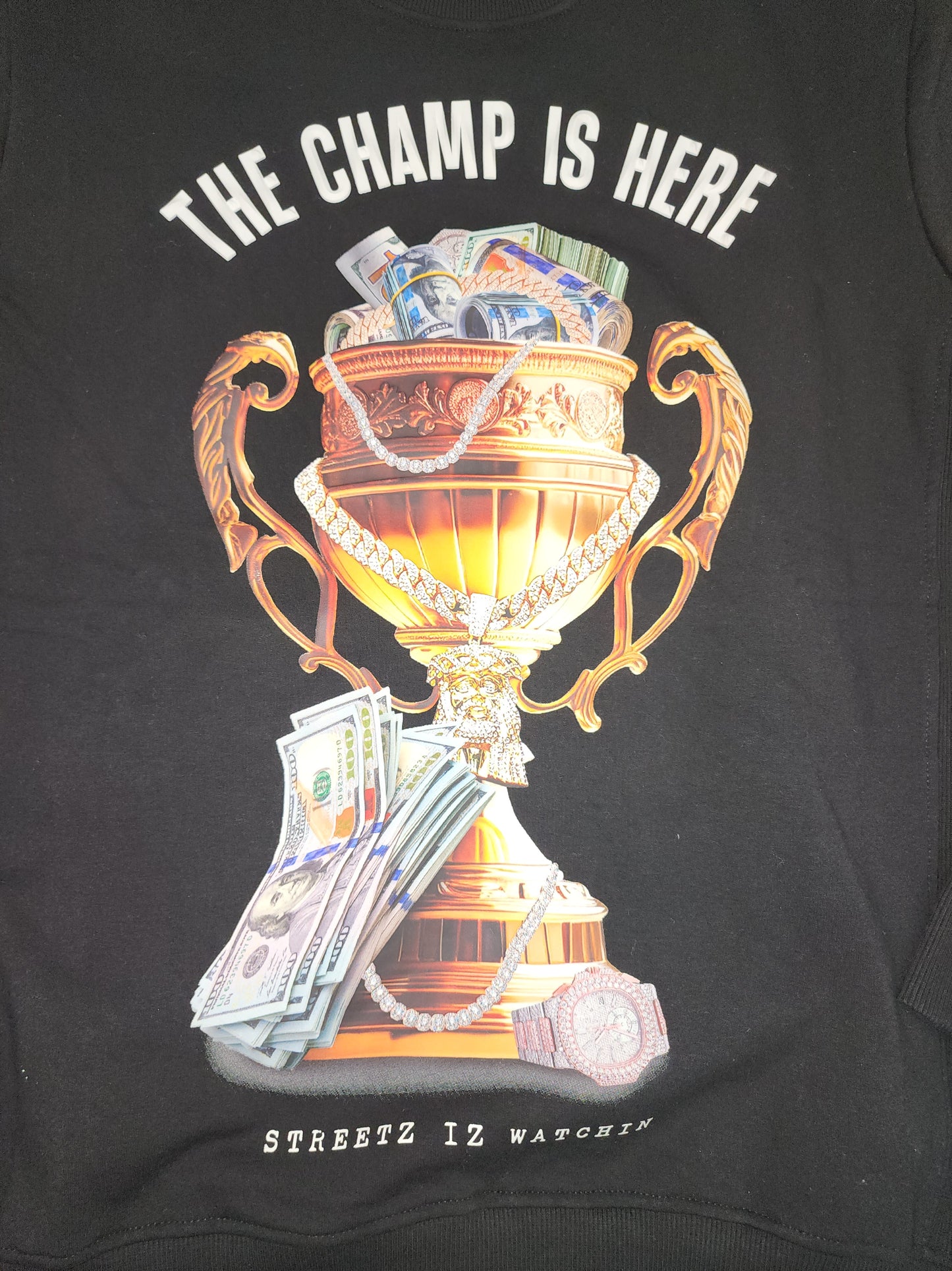 Streetz Iz Watchin The Champ Is Here Sweater U