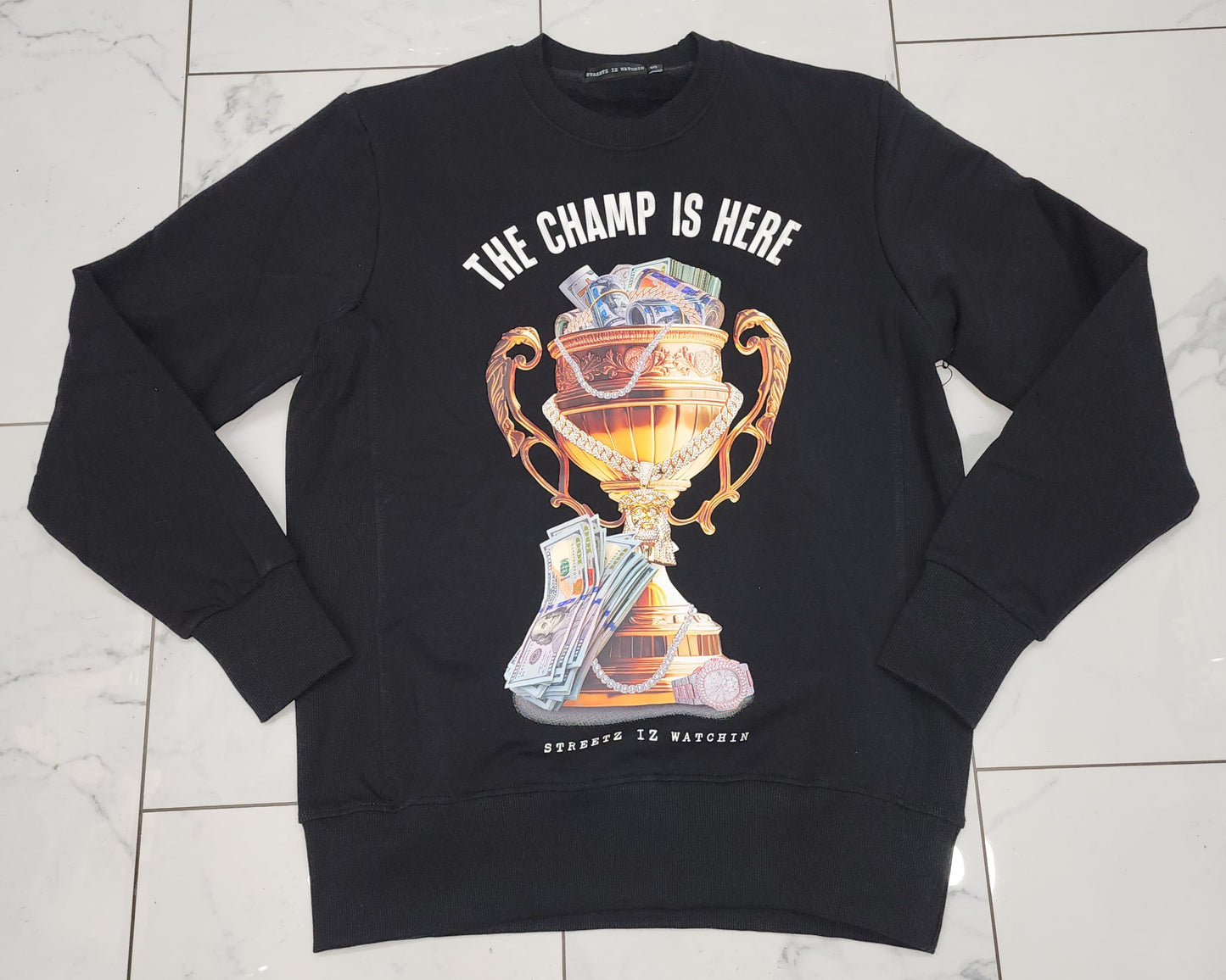 Streetz Iz Watchin The Champ Is Here Sweater U